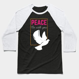 Peace Be With You Baseball T-Shirt